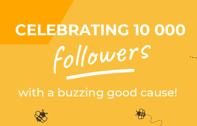 Celebrating 10 000 followers with a buzzing good cause